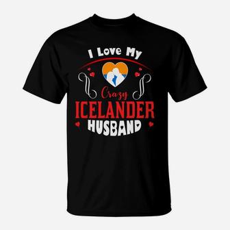 I Love My Crazy Icelander Husband Happy Valentines Day T-Shirt - Seseable