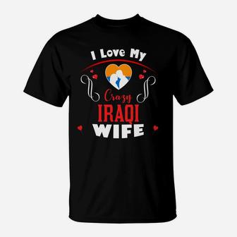 I Love My Crazy Iraqi Wife Happy Valentines Day T-Shirt - Seseable