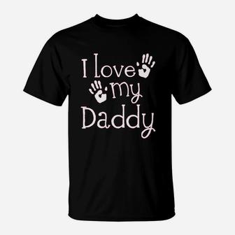 I Love My Daddy Fathers Day T-Shirt | Crazezy AU