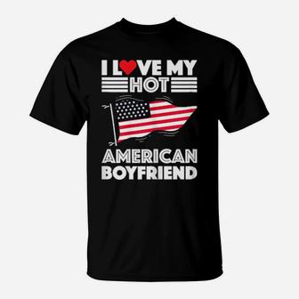 I Love My Hot American Boyfriend Valentines Day Girlfriend T-Shirt - Monsterry CA
