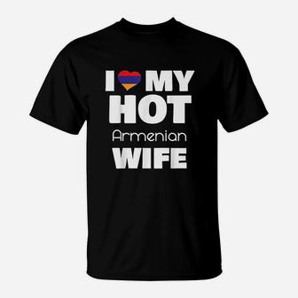 I Love My Hot Armenian Wife Married To Hot Armenia Girl T-Shirt | Crazezy