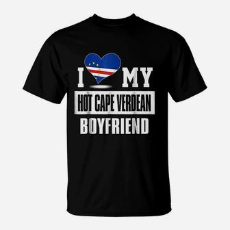 I Love My Hot Cape Verdean Boyfriend T-Shirt | Crazezy UK