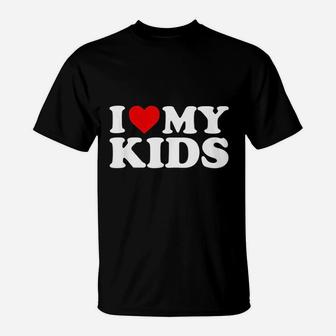I Love My Kids T-Shirt | Crazezy UK