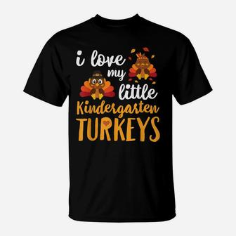 I Love My Little Kindergarten Turkeys T Shirt Thankful T-Shirt | Crazezy CA