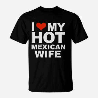 I Love My Mexican Wife Husband Marriage Mexico Gift T-Shirt - Thegiftio UK