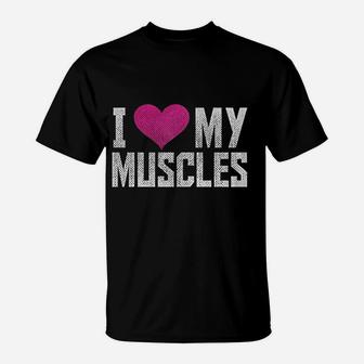 I Love My Muscles Funny Workout Gym T-Shirt | Crazezy DE