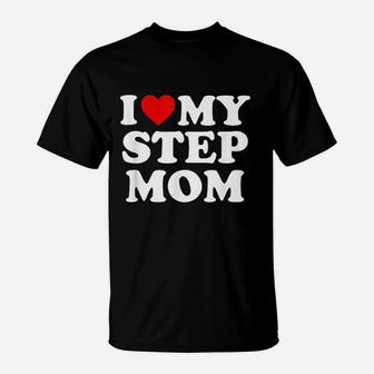 I Love My Step Mom Heart My Stepmom T-Shirt - Thegiftio UK
