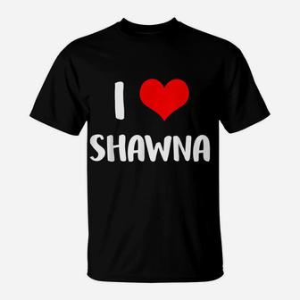 I Love Shawna Valentine Sorry Ladies Guys Heart Belongs 4 T-Shirt | Crazezy