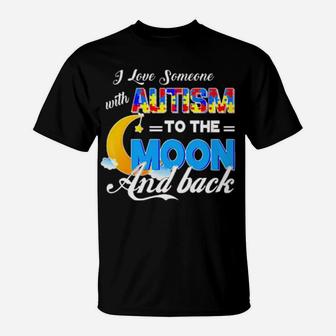 I Love Someone With Autism To The Moon And Back T-Shirt - Monsterry DE
