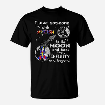 I Love Someone With Autism To The Moon And Back To Infinity T-Shirt - Monsterry