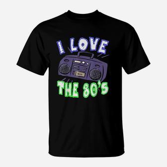 I Love The 80S Funny Women Or Men Gift Idea T-Shirt | Crazezy UK