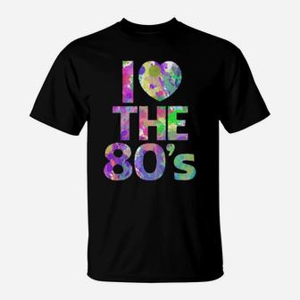 I Love The 80'S Girl T-Shirt - Monsterry