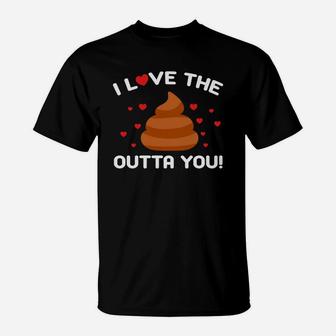 I Love The Outta You Valentine Gift Happy Valentines Day T-Shirt - Seseable