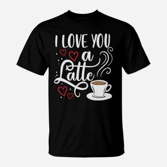 I Love You A Latte Clothing Gift For Him Her Valentine Humor Women Long T-Shirt - Monsterry UK
