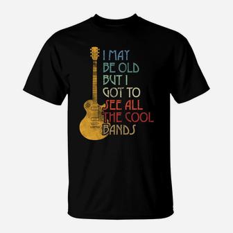 I May Be Old But I Got To See All The Cool Bands Retro T-Shirt | Crazezy