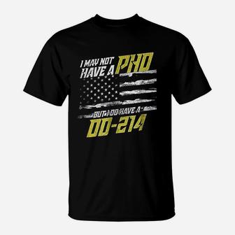 I May Not Have A Phd T-Shirt | Crazezy