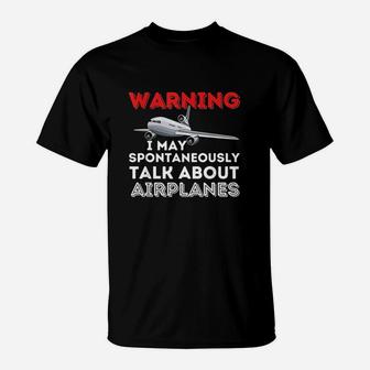 I May Talk About Airplanes T-Shirt | Crazezy UK