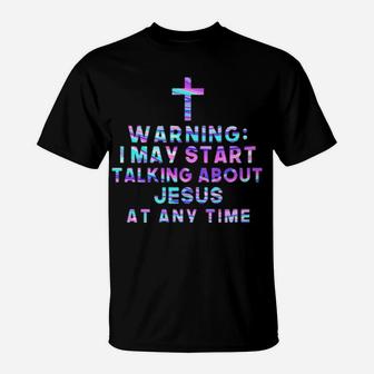 I May Talk About Jesus At Any Time T-Shirt - Monsterry CA