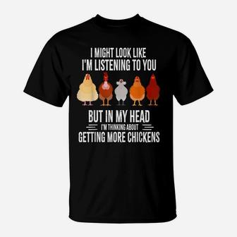 I Might Look Like I'm Listening To You Chickens Farmer Funny T-Shirt | Crazezy AU