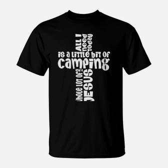 I Need A Little Bit Of Camping And A Whole Lot Of Jesus T-Shirt - Monsterry UK