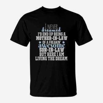 I Never Dreamed I Would End Up Being A Mother In Law Of Freaking Son In Law T-Shirt | Crazezy