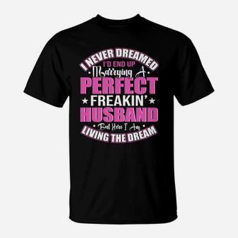 I Never Dreamed I'd End Up Marrying A Perfect Husband Xmas T-Shirt | Crazezy