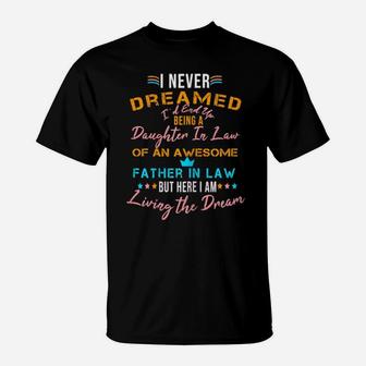 I Never Dreamed I'd Grow Up To Be A Daughter In Law Living The Dream T-Shirt - Monsterry