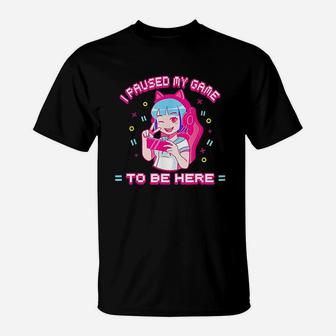 I Paused My Game To Be Here T-Shirt | Crazezy AU