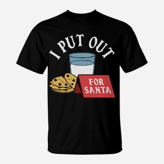 I Put Out For Santa T-Shirt - Monsterry