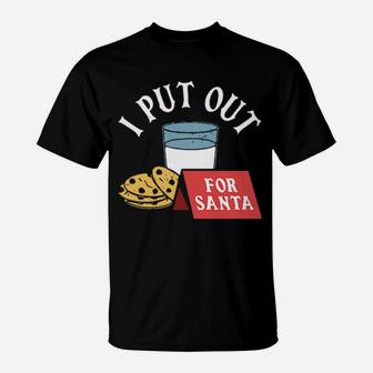 I Put Out For Santa T-Shirt - Monsterry CA