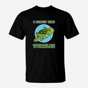 I Really Like Turtles Design T-Shirt | Crazezy