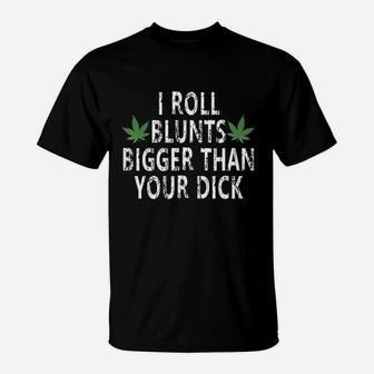 I Roll Blunts Bigger Than T-Shirt | Crazezy