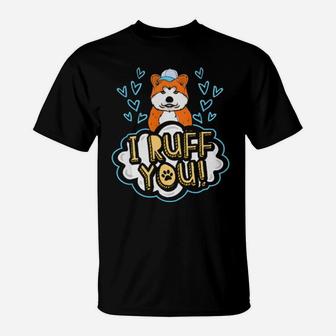 I Ruff You Akita Dog Cute Dog Valentines Day Gift T-Shirt - Monsterry AU