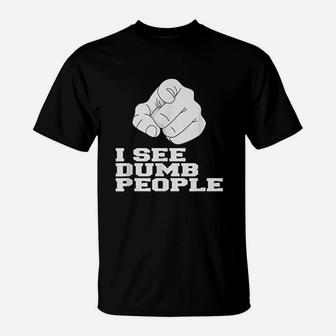 I See Dumb People Funny T-Shirt | Crazezy