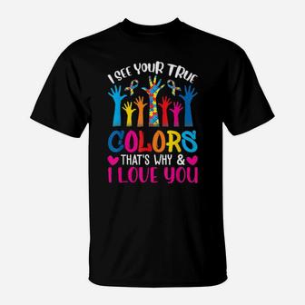 I See Your True Colors Hands Autism Awareness Day T-Shirt - Monsterry UK