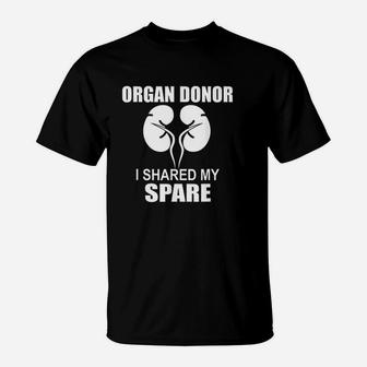 I Shared My Spare Kidney Transplant Living Donor T-Shirt | Crazezy