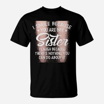 I Smile Because You Are My Sister T-Shirt | Crazezy CA