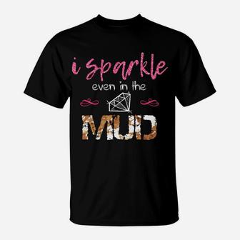 I Sparkle Even In Mud Run Team Princess Funny Mudding Gift T-Shirt | Crazezy