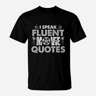 I Speak Fluent Movie Quotes Fun T-Shirt | Crazezy