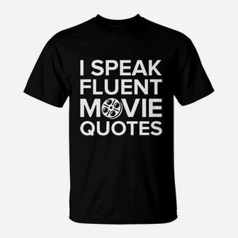 I Speak Fluent Movie Quotes T-Shirt | Crazezy