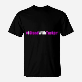 I Stand With Tucker T-Shirt - Monsterry