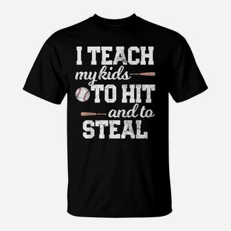 I Teach My Kids To Hit And Steal Baseball Mom Dad Shirt Gift T-Shirt | Crazezy