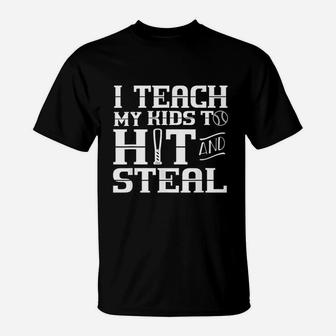 I Teach My Kids To Hit And Steal Baseball Mom T-Shirt | Crazezy