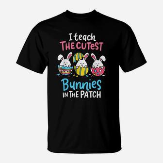 I Teach The Cutest Bunnies In The Patch Teacher Egg Hunting T-Shirt | Crazezy