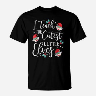 I Teach The Cutest Little Elves Shirt Christmas Gift Shirt T-Shirt | Crazezy CA