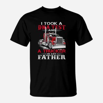 I Took A Dna Test And A Trucker Is My Father T-Shirt - Monsterry