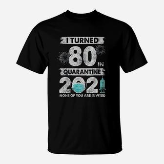 I Turned 80 80 Years Old 80Th Birthday T-Shirt | Crazezy AU