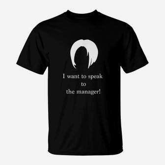 I Want To Speak To The Manager T-Shirt | Crazezy CA