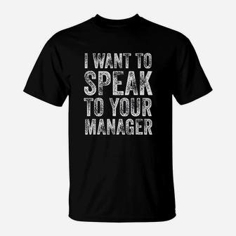 I Want To Speak To Your Manager Funny Vintage Employee Gift T-Shirt | Crazezy DE