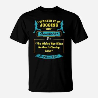 I Wanted To Go Jogging But Proverbs 28 1 T-Shirt | Crazezy AU